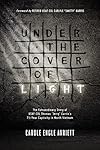 Under the Cover of Light: The Extraordinary Story of USAF COL Thomas "Jerry" Curtis's 7 1/2 -Year Captivity in North Vietnam