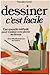 Dessiner, C'Est Facile (Collections Pratique) (French Edition) by 