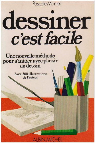 Dessiner, C'Est Facile (Collections Pratique) (French Edition) by Pascale Montel