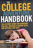 The College Adventure Handbook: The Ultimate Guide for Surviving College, Building a Strong Faith, a by Rob Stennett, Joe P Kirkendall