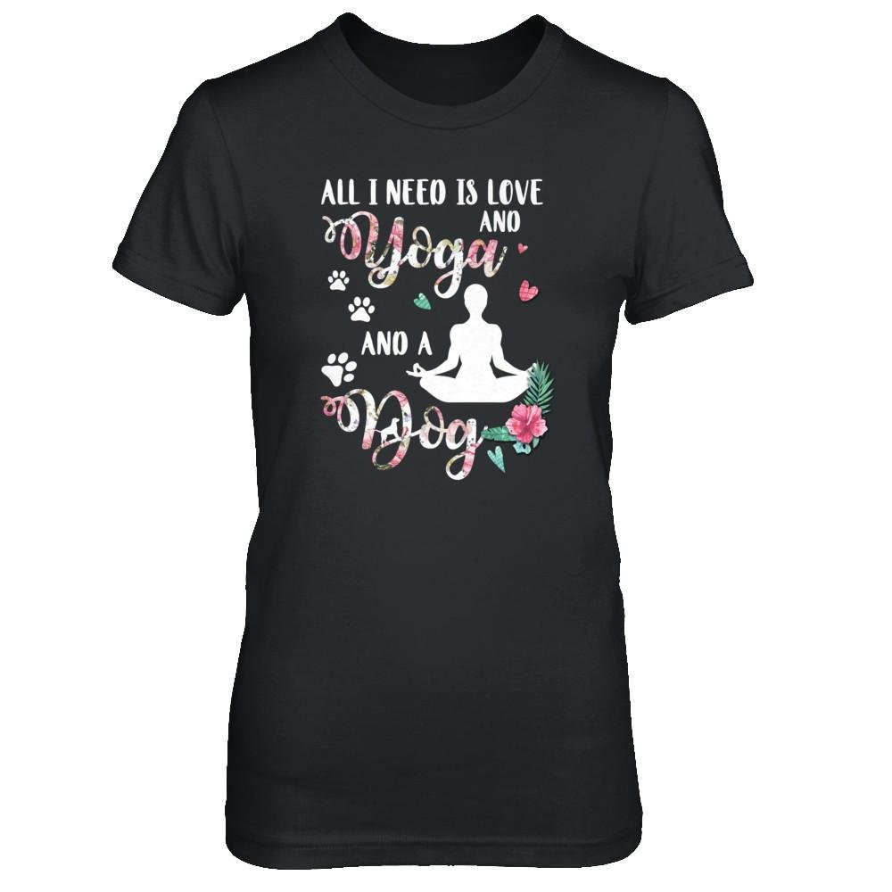 All I Need Is Love And Yoga And A Dog ' Short Sleeve Tee T Shirt