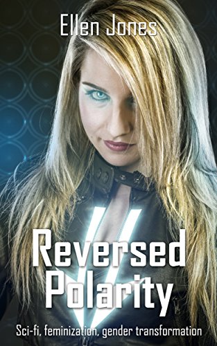 Reversed Polarity Sci Fi Feminisation Gender Transformation