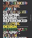 Graphic Design, Referenced: A Visual Guide to the Language, Applications, and History of Graphic Design, Armin Vit, Bryony Gomez Palacio, 1592534473