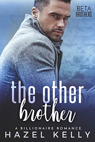 The Other Brother: A Billionaire Romance (Beta Brothers #4) by [Kelly, Hazel]