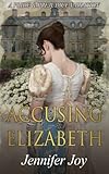 Accusing Elizabeth: A Pride & Prejudice Variation