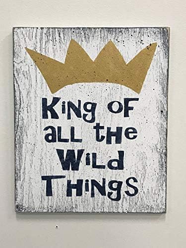 Amazon Com Ruskin352 King Of All The Wild Things Wood Plaque Sign