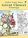 Color Your Own Great Flower Paintings (Dover Flower Coloring Books)