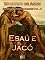 Livro Esaú e Jacó [Ilustrado, Notas, Índice Ativo, Com Biografia, Críticas, Análises, Resumo e Estudos] - Romances Machadianos Vol. IX: Romance