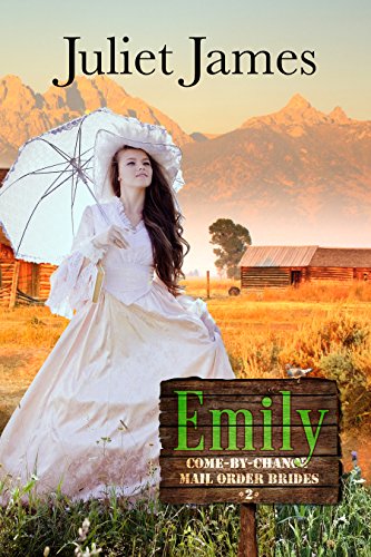 Emily – Come By Chance Mail Order Brides: Sweet Montana Western Bride Romance (Come-By-Chance Mail Order Brides Book 2)