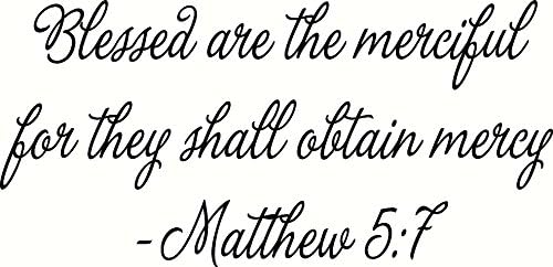 Matthew 5:7 Blessed Are the Merciful for They Shall Obtain Mercy. Bible Verse Inspired Wall Decal, Our Inspirational Christian Scripture Wall Arts Are Made in the Usa.