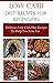 Low Carb Diet Recipes For Beginners: Delicious Low Carb Diet Recipes To Help You Lose Weight (Low Carb Diet Cookbook)