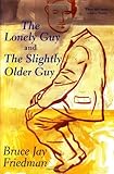 The Lonely Guy and the Slightly Older Guy