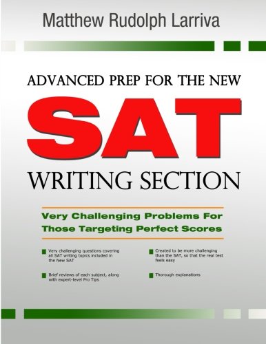 Download Advanced Prep for the New SAT Writing Section: Very Challenging Problems for Those Targeting Perfect Scores Download Advanced Prep for the New SAT Writing Section: Very Challenging Problems for Those Targeting Perfect Scores