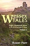 WESSEX TALES: Eight Thousand Years in the Life of an English Village - Volume 2 of 2 by 