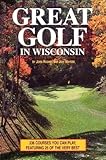 Front cover for the book Great Golf in Wisconsin (A Wisconsin Trails Guide) by John Hughes