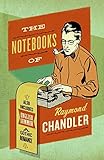 The Notebooks of Raymond Chandler by Raymond Chandler
