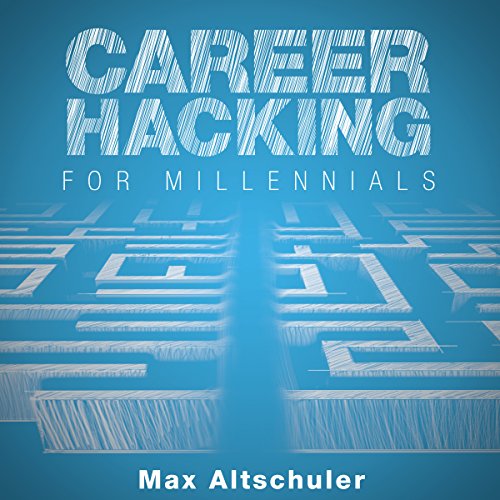 [BOOK] Career Hacking for Millennials: How I Built a Career My Way, and How You Can Too<br />KINDLE