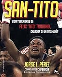 Image de San-Tito: Vida y Milagros de Tito Trinidad (Spanish Edition)