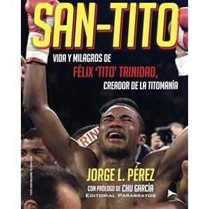 San-Tito: Vida y Milagros de Tito Trinidad (Spanish Edition)