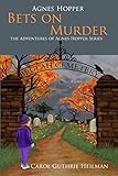 Agnes Hopper Bets on Murder (The Adventures of Agnes Hopper Series Book 2) by Carol Guthrie Heilman