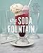 The Soda Fountain: Floats, Sundaes, Egg Creams & More--Stories and Flavors of an American Original [ by Gia Giasullo, Peter Freeman