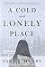 A Cold and Lonely Place: A Novel