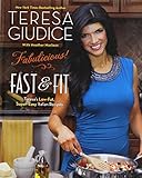 Fabulicious!: Fast & Fit: Teresa's Low-Fat, Super-Easy Italian Recipes Fabulicious!: Fast & Fit: Teresa's Low-Fat, Super-Easy Italian Recipes
