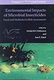 Environmental Impacts of Microbial Insecticides : Need and Methods for Risk Assessment, Hokkanen, Heikki M. T. and Hajek, Ann E., 1402008139