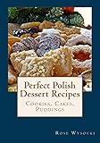 Perfect Polish Dessert Recipes by Rose Wysocki