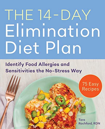 The 14-Day Elimination Diet Plan: Identify Food Allergies and Sensitivities the No-Stress Way by Tara Rochford RDN
