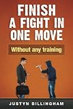 Finish a fight in ONE move: Without any training! (Martial Arts for Beginners) (Volume 4)