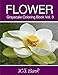 Flower Grayscale Coloring Book Vol. 3: 30 Unique Image Flower Grayscale for Adult Relaxation, Meditation, and Happiness (Volume 3) by K.S. Bank, Adult Coloring Books