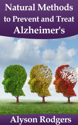 Alzheimer's: Best Natural Methods to Prevent and Treat by Alyson Rodgers