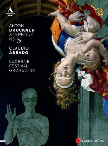 Claudio Abbado & Lucerne Festival Orchestra - Bruckner 5 Claudio Abbado & Lucerne Festival Orchestra - Bruckner 5
