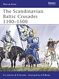 The Scandinavian Baltic Crusades 1100–1500 (Men-at-Arms)
