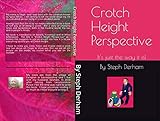 Crotch Height Perspective: It's just the way it is! by Steph Derham