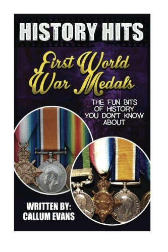 The Fun Bits Of History You Don't Know About FIRST WORLD WAR MEDALS: Illustrated Fun Learning For Kids (History Hits)