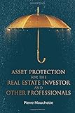 Asset Protection for the Real Estate Investor and Other Professionals