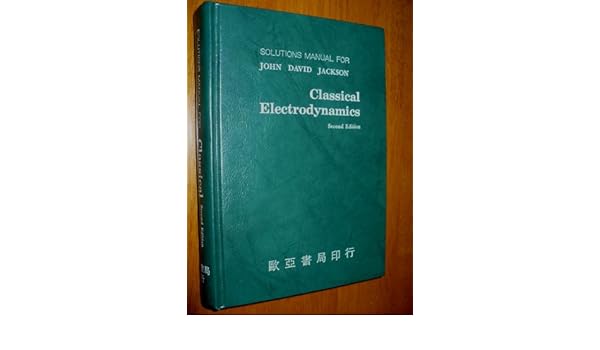 Jackson electrodynamics solution manual