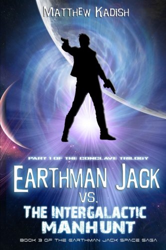 Earthman Jack vs. The Intergalactic Manhunt: Episode 1 Of The Conclave Trilogy