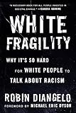 White Fragility: Why It’s So Hard for White People to Talk About Racism