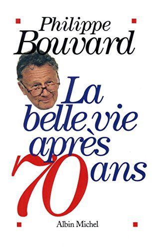 La Belle Vie Après 70 Ans (Pod) by Bouvard Philippe