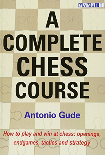A Complete Chess Course by Antonio Gude