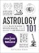 Astrology 101: From Sun Signs to Moon Signs, Your Guide to Astrology (Adams 101 Series)