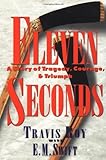 Eleven Seconds:  A Story of Tragedy, Courage & Triumph
