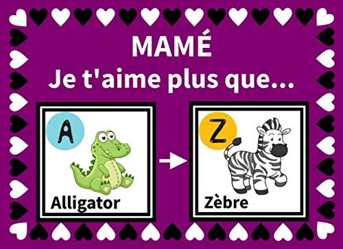 Mamé je t'aime plus que: Raisons pour lesquelles j'aime ma mamé le carnet à remplir et à offrir by K Francklin