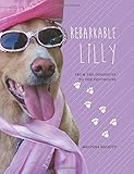 Rebarkable Lilly: From the Doghouse to the Penthouse by Melinda Elliott