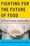 Fighting for the Future of Food: Activists versus Agribusiness in the Struggle over Biotechnology (Social Movements, Protest and Contention)