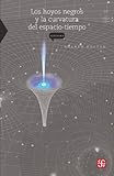 Los hoyos negros y la curvatura del espacio tiempo: 0 (La Ciencia Para Todos) (Spanish Edition)