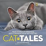 Cat Tales: True Stories of Kindness and Companionship With Kitties